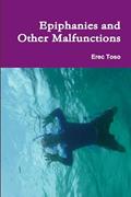 Read Epiphanies and Other Malfunctions, written by Erec Toso