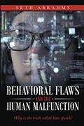 Read Behavioral Flaws and the Human Malfunction: Why Is the Truth Called Hate Speech?, written by Seth Abrahms