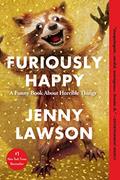 Read Furiously Happy, written by Jenny Lawson