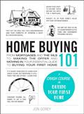 Read Home Buying 101: From Mortgages and the MLS to Making the Offer and Moving In, Your Essential Guide to Buying Your First Home (Adams 101 Series), written by Jon Gorey