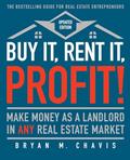Read Buy It, Rent It, Profit! (Updated Edition): Make Money as a Landlord in ANY Real Estate Market, written by Bryan M. Chavis