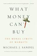 Read What Money Can't Buy: The Moral Limits of Markets, written by Michael J. Sandel
