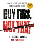 Read Buy This, Not That: How to Spend Your Way to Wealth and Freedom, written by Sam Dogen Read Buy This, Not That: How to Spend Your Way to Wealth and Freedom, written by Sam Dogen