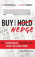 Read Buy and Hedge: The 5 Iron Rules for Investing Over the Long Term, written by Jay Pestrichelli; Wayne Ferbert