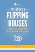Read The Book on Flipping Houses: How to Buy, Rehab, and Resell Residential Properties (Fix-and-Flip, 1), written by J Scott