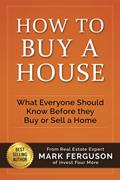 Read How to Buy a House: What Everyone Should Know Before They Buy or Sell a Home, written by Mark Ferguson Read How to Buy a House: What Everyone Should Know Before They Buy or Sell a Home, written by Mark Ferguson