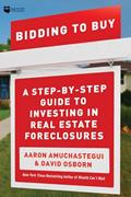 Read Bidding to Buy: A Step-by-Step Guide to Investing in Real Estate Foreclosures, written by David Osborn; Aaron Amuchastegui