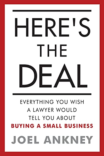 Read Here's The Deal: Everything You Wish a Lawyer Would Tell You About Buying a Small Business, written by Joel Ankney Read Here's The Deal: Everything You Wish a Lawyer Would Tell You About Buying a Small Business, written by Joel Ankney