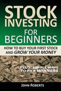 Read Stock Investing For Beginners: How To Buy Your First Stock And Grow Your Money, written by John Roberts