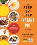 Read The Step-by-Step Instant Pot Cookbook: 100 Simple Recipes for Spectacular Results -- with Photographs of Every Step (Step-by-Step Instant Pot Cookbooks), written by Jeffrey Eisner