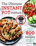 Read The Ultimate Instant Pot cookbook: Foolproof, Quick & Easy 800 Instant Pot Recipes for Beginners and Advanced Users, written by Simon Rush