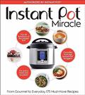 Read Instant Pot Miracle: From Gourmet to Everyday, 175 Must-Have Recipes, written by Houghton Mifflin Harcourt