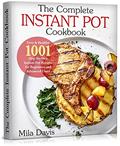Read The Complete Instant Pot Cookbook : Easy & Healthy 1001 Step-By-Step Instant Pot Recipes for Beginners and Advanced Users, written by Mila Davis