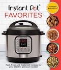 Read Instant Pot Favorites: Fast, Fresh and Foolproof Recipes for Your Electric Pressure Cooker, written by Publications International Ltd.
