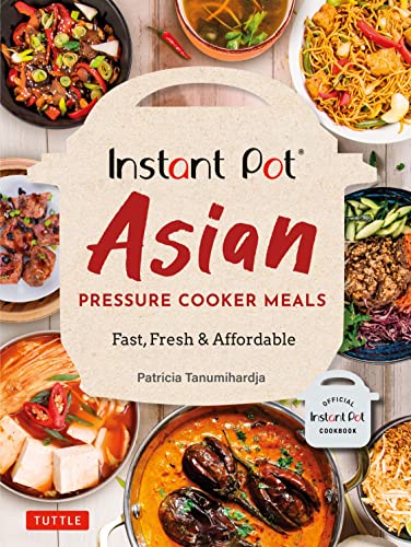 Read Instant Pot Asian Pressure Cooker Meals: Fast, Fresh & Affordable (Official Instant Pot Cookbook), written by Patricia Tanumihardja Read Instant Pot Asian Pressure Cooker Meals: Fast, Fresh & Affordable (Official Instant Pot Cookbook), written by Patricia Tanumihardja
