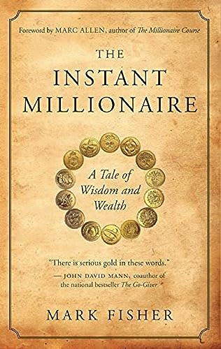 Read The Instant Millionaire: A Tale of Wisdom and Wealth, written by Mark Fisher Read The Instant Millionaire: A Tale of Wisdom and Wealth, written by Mark Fisher