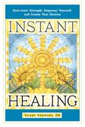 Read Instant Healing: Gain Inner Strength, Empower Yourself, and Create Your Destiny, written by Susan Shumsky