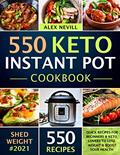 Read Keto Instant Pot Cookbook: 550 Quick Recipes For Beginners & Keto Lovers To Lose Weight & Boost Your Health, written by Alex Nevill