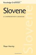 Read Slovene: A Comprehensive Grammar (Routledge Comprehensive Grammars), written by Peter Herrity; Peter Herrity