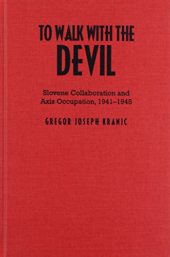 Read To Walk with the Devil: Slovene Collaboration and Axis Occupation, 1941-1945, written by Gregor J. Kranjc