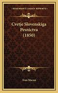 Read Cvetje Slovenskiga Pesnictva (1850) (Slovene Edition), written by Ivan Macun Read Cvetje Slovenskiga Pesnictva (1850) (Slovene Edition), written by Ivan Macun