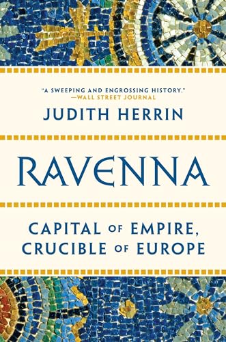 Read Ravenna: Capital of Empire, Crucible of Europe, written by Judith Herrin