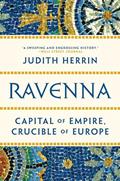 Read Ravenna: Capital of Empire, Crucible of Europe, written by Judith Herrin Read Ravenna: Capital of Empire, Crucible of Europe, written by Judith Herrin