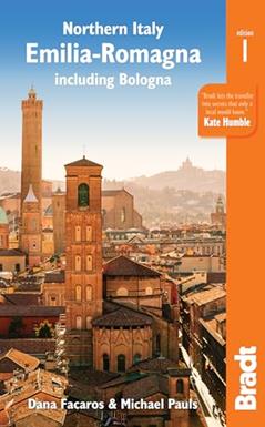 Northern Italy: Emilia-Romagna: including Bologna, Ferrara, Modena, Parma, Ravenna and the Republic of San Marino (Bradt Travel Guide), written by Dana Facaros; Michael Pauls