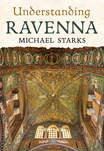 Read Understanding Ravenna, written by Michael Starks