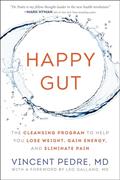 Read Happy Gut: The Cleansing Program to Help You Lose Weight, Gain Energy, and Eliminate Pain, written by Vincent Pedre Read Happy Gut: The Cleansing Program to Help You Lose Weight, Gain Energy, and Eliminate Pain, written by Vincent Pedre