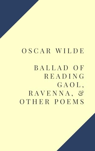 Read Ballad of Reading Gaol, Ravenna, & Other Poems, written by Oscar Wilde Read Ballad of Reading Gaol, Ravenna, & Other Poems, written by Oscar Wilde