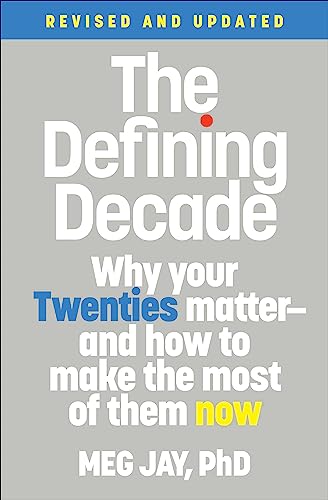 Read The Defining Decade: Why Your Twenties Matter--And How to Make the Most of Them Now, written by Meg Jay