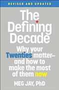 Read The Defining Decade: Why Your Twenties Matter--And How to Make the Most of Them Now, written by Meg Jay