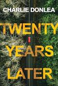 Read Twenty Years Later: A Riveting New Thriller, written by Charlie Donlea
