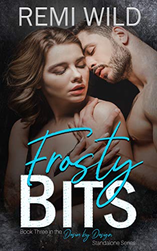 Read Frosty Bits (Desire by Design Book 3), written by Remi Wild; Ravenna Young Read Frosty Bits (Desire by Design Book 3), written by Remi Wild; Ravenna Young