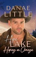 Read Hoping on Change: Clean Cowboy Romance with a Touch of Suspense (Hope Lake Book 1), written by Danae Little