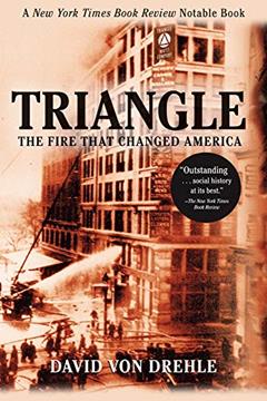 Triangle: The Fire That Changed America, written by David von Drehle