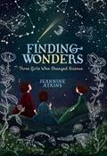 Read Finding Wonders: Three Girls Who Changed Science (Girls Who Love Science), written by Jeannine Atkins Read Finding Wonders: Three Girls Who Changed Science (Girls Who Love Science), written by Jeannine Atkins