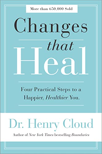 Read Changes That Heal: Four Practical Steps to a Happier, Healthier You, written by Henry Cloud
