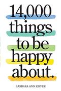 Read 14,000 Things to Be Happy About.: Newly Revised and Updated, written by Barbara Ann Kipfer