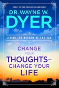 Read Change Your Thoughts - Change Your Life: Living the Wisdom of the Tao, written by Dr. Wayne W. Dyer