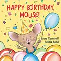 Read Happy Birthday, Mouse! (If You Give...), written by Laura Numeroff Read Happy Birthday, Mouse! (If You Give...), written by Laura Numeroff