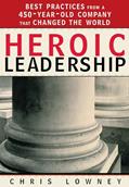 Read Heroic Leadership: Best Practices from a 450-Year-Old Company That Changed the World, written by Mr. Chris Lowney