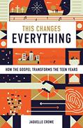 Read This Changes Everything: How the Gospel Transforms the Teen Years, written by Jaquelle Crowe