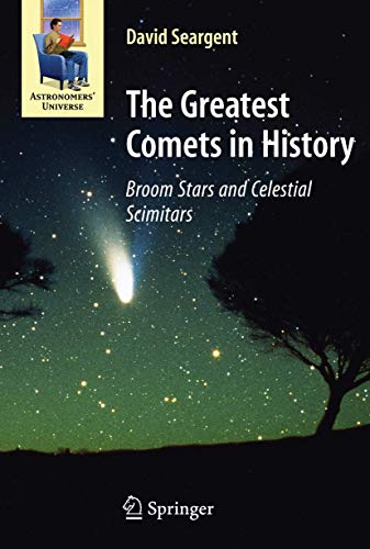 Read The Greatest Comets in History: Broom Stars and Celestial Scimitars (Astronomers' Universe), written by David A.J. Seargent