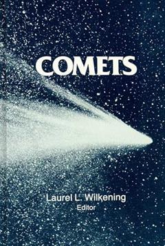 Comets (The University of Arizona Space Science Series), written by Laurel L. Wilkening; Mildred Shapley Matthews