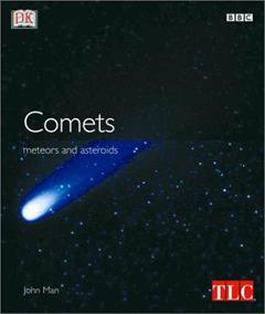 Comets, Meteors, and Asteroids, written by DK Publishing; John Man
