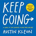 Read Keep Going: 10 Ways to Stay Creative in Good Times and Bad (Austin Kleon), written by Austin Kleon Read Keep Going: 10 Ways to Stay Creative in Good Times and Bad (Austin Kleon), written by Austin Kleon