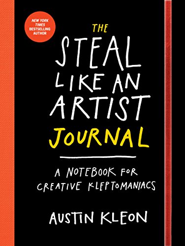 Read The Steal Like an Artist Journal: A Notebook for Creative Kleptomaniacs, written by Austin Kleon Read The Steal Like an Artist Journal: A Notebook for Creative Kleptomaniacs, written by Austin Kleon