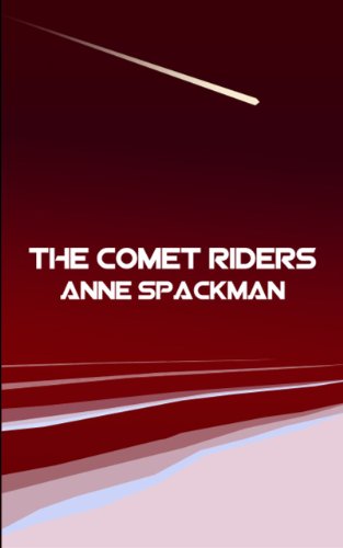 Read The Comet Riders (Seeds of a Fallen Empire Book 5), written by Anne Spackman